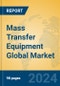 Mass Transfer Equipment Global Market Insights 2024, Analysis and Forecast to 2029, by Manufacturers, Regions, Technology, Application, Product Type - Product Thumbnail Image