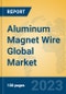 Aluminum Magnet Wire Global Market Insights 2023, Analysis and Forecast to 2028, by Manufacturers, Regions, Technology, Application, Product Type - Product Thumbnail Image