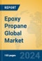 Epoxy Propane Global Market Insights 2024, Analysis and Forecast to 2029, by Manufacturers, Regions, Technology, Application - Product Image