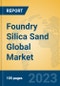Foundry Silica Sand Global Market Insights 2023, Analysis and Forecast to 2028, by Manufacturers, Regions, Technology, Application, Product Type - Product Image