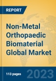 Non-Metal Orthopaedic Biomaterial Global Market Insights 2023, Analysis and Forecast to 2028, by Manufacturers, Regions, Technology, Application, Product Type- Product Image