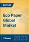 Eco Paper Global Market Insights 2023, Analysis and Forecast to 2028, by Manufacturers, Regions, Technology, Application, Product Type - Product Image