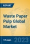 Waste Paper Pulp Global Market Insights 2023, Analysis and Forecast to 2028, by Manufacturers, Regions, Technology, Application, Product Type - Product Thumbnail Image