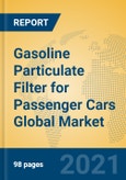 Gasoline Particulate Filter for Passenger Cars Global Market Insights 2021, Analysis and Forecast to 2026, by Manufacturers, Regions, Technology, Application, Product Type- Product Image