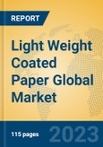 Light Weight Coated Paper Global Market Insights 2023, Analysis and Forecast to 2028, by Manufacturers, Regions, Technology, Product Type- Product Image