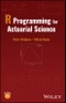 R Programming for Actuarial Science. Edition No. 1 - Product Thumbnail Image