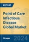 Point of Care Infectious Disease Global Market Insights 2024, Analysis and Forecast to 2029, by Manufacturers, Regions, Technology - Product Image