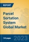 Parcel Sortation System Global Market Insights 2023, Analysis and Forecast to 2028, by Manufacturers, Regions, Technology, Product Type - Product Image
