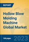 Hollow Blow Molding Machine Global Market Insights 2023, Analysis and Forecast to 2028, by Manufacturers, Regions, Technology, Product Type- Product Image
