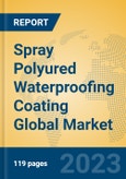 Spray Polyured Waterproofing Coating Global Market Insights 2023, Analysis and Forecast to 2028, by Manufacturers, Regions, Technology, Application, Product Type- Product Image