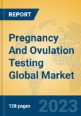 Pregnancy And Ovulation Testing Global Market Insights 2023, Analysis and Forecast to 2028, by Manufacturers, Regions, Technology, Application, Product Type- Product Image
