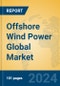 Offshore Wind Power Global Market Insights 2024, Analysis and Forecast to 2029, by Manufacturers, Regions, Technology, Application - Product Image