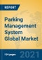 Parking Management System Global Market Insights 2021, Analysis and Forecast to 2026, by Manufacturers, Regions, Technology, Application, Product Type - Product Thumbnail Image