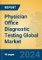 Physician Office Diagnostic Testing Global Market Insights 2024, Analysis and Forecast to 2029, by Manufacturers, Regions, Technology, Application - Product Image