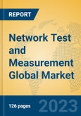 Network Test and Measurement Global Market Insights 2023, Analysis and Forecast to 2028, by Market Participants, Regions, Technology, Application, Product Type- Product Image