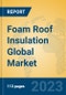 Foam Roof Insulation Global Market Insights 2023, Analysis and Forecast to 2028, by Manufacturers, Regions, Technology, Application, Product Type - Product Image