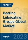 Bearing Lubricating Grease Global Market Insights 2023, Analysis and Forecast to 2028, by Manufacturers, Regions, Technology, Application, Product Type- Product Image