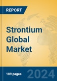 Strontium Global Market Insights 2024, Analysis and Forecast to 2029, by Manufacturers, Regions, Technology, Application, Product Type- Product Image