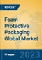 Foam Protective Packaging Global Market Insights 2023, Analysis and Forecast to 2028, by Manufacturers, Regions, Technology, Product Type - Product Image