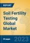 Soil Fertility Testing Global Market Insights 2023, Analysis and Forecast to 2028, by Manufacturers, Regions, Technology, Application, Product Type - Product Image