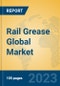 Rail Grease Global Market Insights 2023, Analysis and Forecast to 2028, by Manufacturers, Regions, Technology, Application, Product Type - Product Thumbnail Image