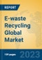 E-waste Recycling Global Market Insights 2023, Analysis and Forecast to 2028, by Manufacturers, Regions, Technology, Product Type - Product Image