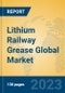Lithium Railway Grease Global Market Insights 2023, Analysis and Forecast to 2028, by Manufacturers, Regions, Technology, Application, Product Type - Product Thumbnail Image