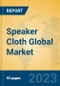 Speaker Cloth Global Market Insights 2023, Analysis and Forecast to 2028, by Manufacturers, Regions, Technology, Application, Product Type - Product Image