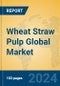 Wheat Straw Pulp Global Market Insights 2024, Analysis and Forecast to 2029, by Manufacturers, Regions, Technology, Application, Product Type - Product Thumbnail Image