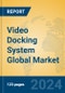 Video Docking System Global Market Insights 2024, Analysis and Forecast to 2029, by Manufacturers, Regions, Technology, Application, and Product Type - Product Image