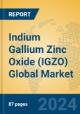 Indium Gallium Zinc Oxide (IGZO) Global Market Insights 2024, Analysis and Forecast to 2029, by Market Participants, Regions, Technology, Application- Product Image