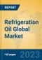 Refrigeration Oil Global Market Insights 2023, Analysis and Forecast to 2028, by Manufacturers, Regions, Technology, Product Type - Product Image