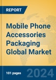 Mobile Phone Accessories Packaging Global Market Insights 2024, Analysis and Forecast to 2029, by Manufacturers, Regions, Technology- Product Image
