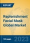 Replenishment Facial Mask Global Market Insights 2023, Analysis and Forecast to 2028, by Manufacturers, Regions, Technology, Application, Product Type - Product Image