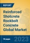 Reinforced Shotcrete Rockbolt Concrete Global Market Insights 2023, Analysis and Forecast to 2028, by Manufacturers, Regions, Technology, Product Type - Product Image