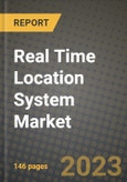 2023 Real Time Location System (RTLS) Market Report - Global Industry Data, Analysis and Growth Forecasts by Type, Application and Region, 2022-2028- Product Image