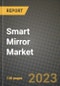 2023 Smart Mirror Market Report - Global Industry Data, Analysis and Growth Forecasts by Type, Application and Region, 2022-2028 - Product Image