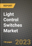 2023 Light Control Switches Market Report - Global Industry Data, Analysis and Growth Forecasts by Type, Application and Region, 2022-2028- Product Image