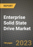 2023 Enterprise Solid State Drive Market Report - Global Industry Data, Analysis and Growth Forecasts by Type, Application and Region, 2022-2028- Product Image