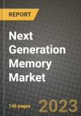 2023 Next Generation Memory Market Report - Global Industry Data, Analysis and Growth Forecasts by Type, Application and Region, 2022-2028- Product Image