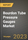 2023 Bourdon Tube Pressure Gauges Market Report - Global Industry Data, Analysis and Growth Forecasts by Type, Application and Region, 2022-2028- Product Image