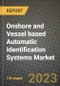 2023 Onshore and Vessel based Automatic Identification Systems (AIS) Market Report - Global Industry Data, Analysis and Growth Forecasts by Type, Application and Region, 2022-2028 - Product Image