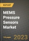 2023 MEMS Pressure Sensors Market Report - Global Industry Data, Analysis and Growth Forecasts by Type, Application and Region, 2022-2028 - Product Image