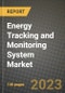 2023 Energy Tracking and Monitoring System Market Report - Global Industry Data, Analysis and Growth Forecasts by Type, Application and Region, 2022-2028 - Product Image