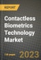 2023 Contactless Biometrics Technology Market Report - Global Industry Data, Analysis and Growth Forecasts by Type, Application and Region, 2022-2028 - Product Image