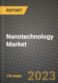 2023 Nanotechnology Market Report - Global Industry Data, Analysis and Growth Forecasts by Type, Application and Region, 2022-2028- Product Image