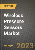 2023 Wireless Pressure Sensors Market Report - Global Industry Data, Analysis and Growth Forecasts by Type, Application and Region, 2022-2028- Product Image