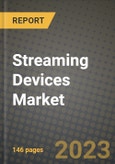 2023 Streaming Devices Market Report - Global Industry Data, Analysis and Growth Forecasts by Type, Application and Region, 2022-2028- Product Image