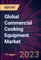 Global Commercial Cooking Equipment Market 2023-2027 - Product Image