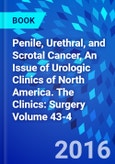 Penile, Urethral, and Scrotal Cancer, An Issue of Urologic Clinics of North America. The Clinics: Surgery Volume 43-4- Product Image